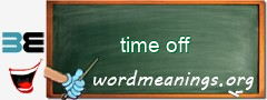 WordMeaning blackboard for time off